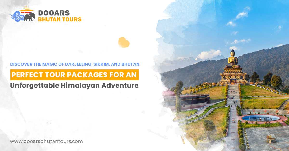 Discover the Magic of Darjeeling, Sikkim, and Bhutan: Perfect Tour Packages for an Unforgettable Himalayan Adventure